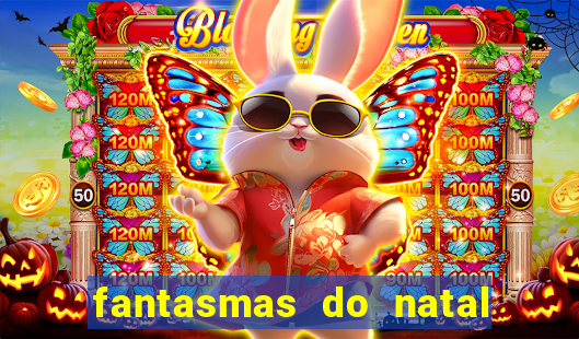 fantasmas do natal passado, presente e futuro fantasma do passado