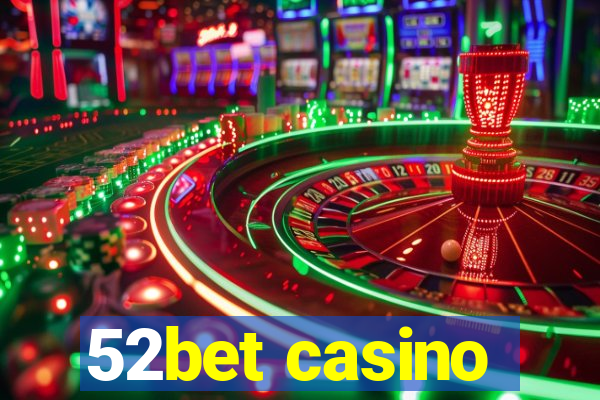 52bet casino