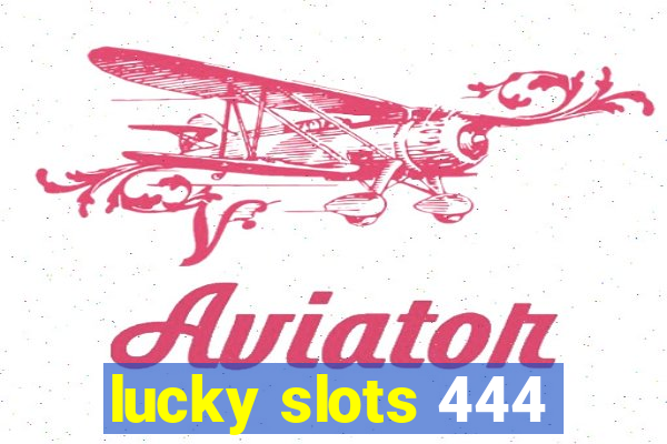 lucky slots 444