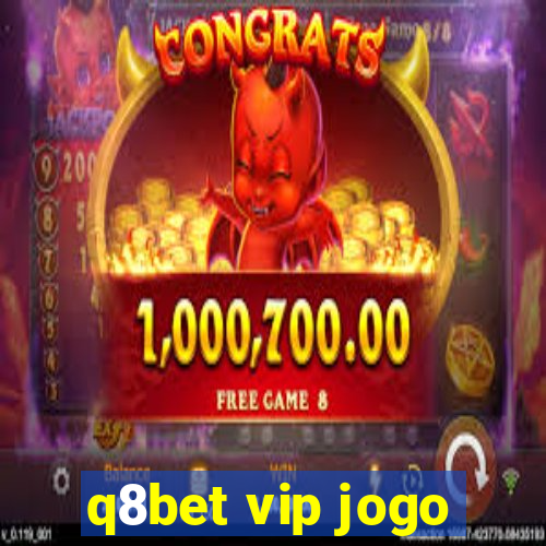 q8bet vip jogo