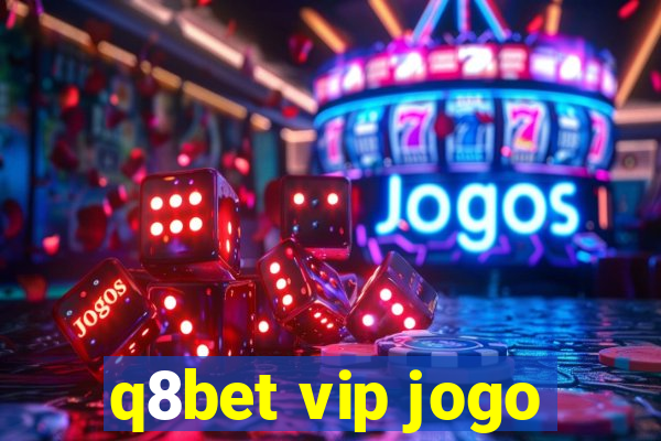 q8bet vip jogo