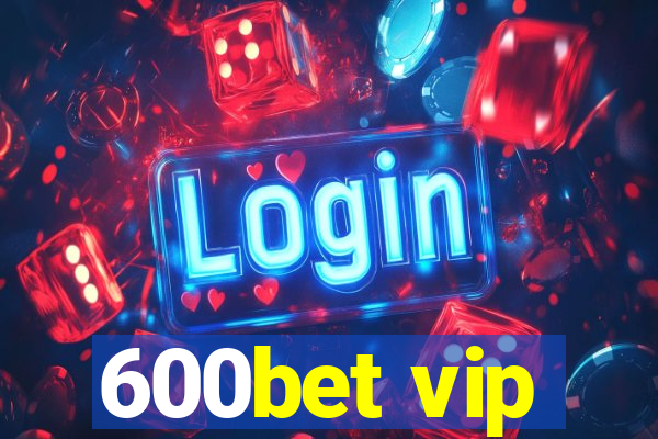 600bet vip