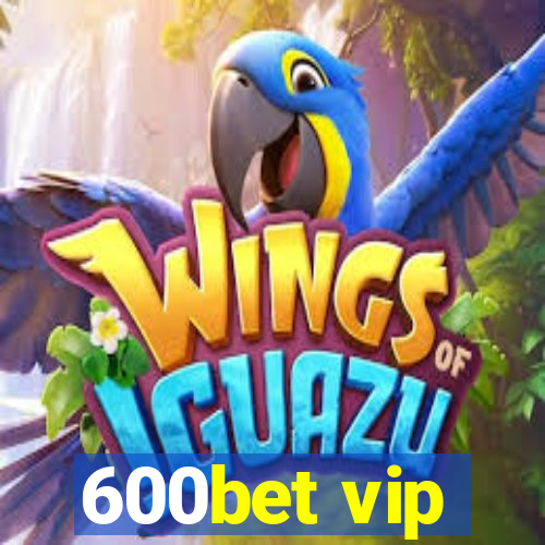 600bet vip