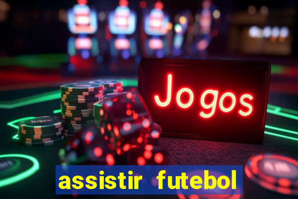 assistir futebol multi max