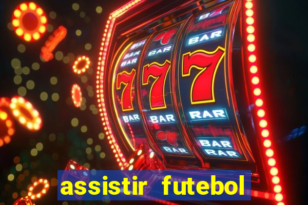 assistir futebol multi max