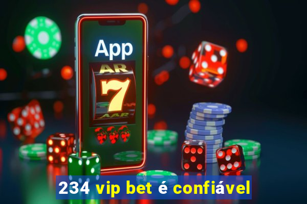 234 vip bet é confiável