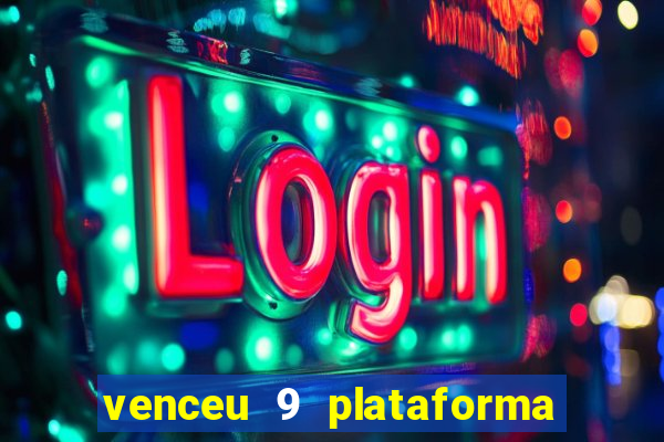 venceu 9 plataforma de jogos