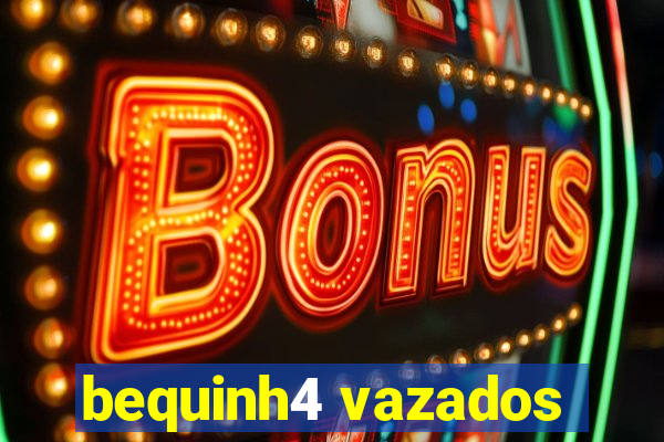 bequinh4 vazados