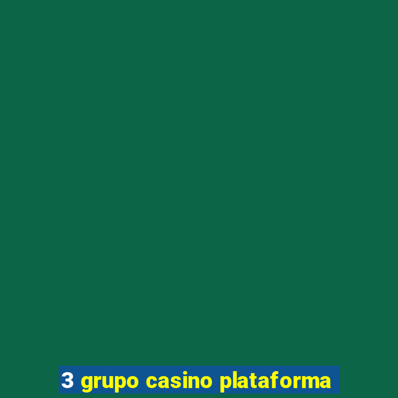 3 grupo casino plataforma