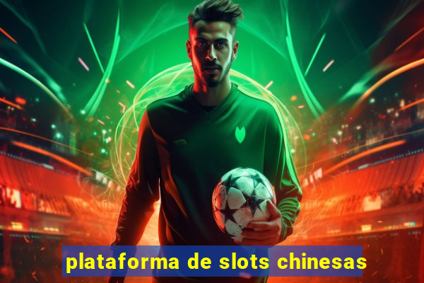 plataforma de slots chinesas