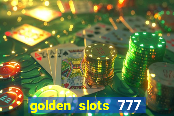 golden slots 777 paga mesmo