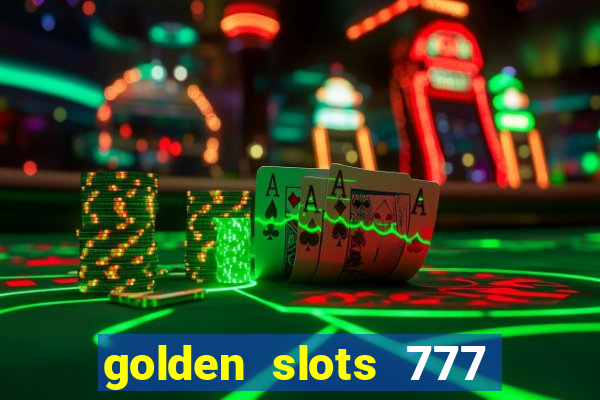 golden slots 777 paga mesmo