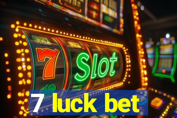 7 luck bet