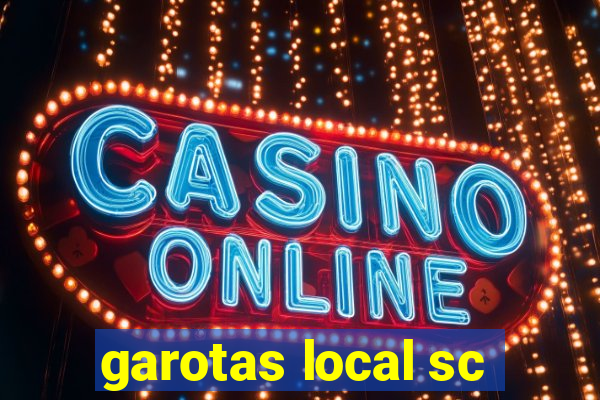 garotas local sc