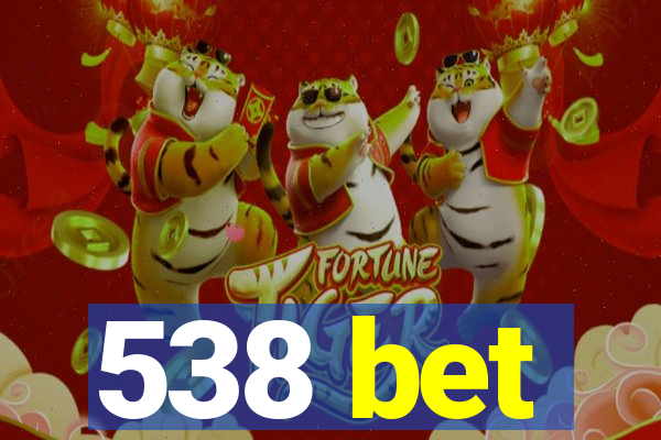 538 bet