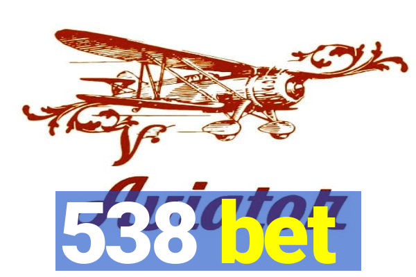 538 bet