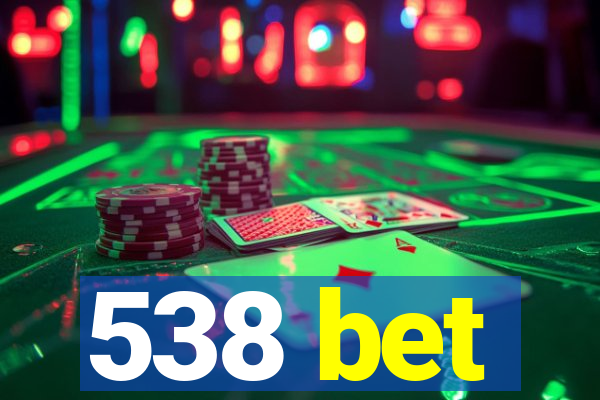 538 bet