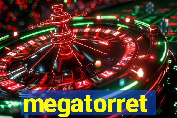 megatorret