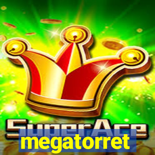 megatorret