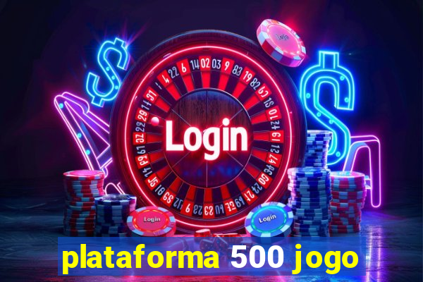 plataforma 500 jogo