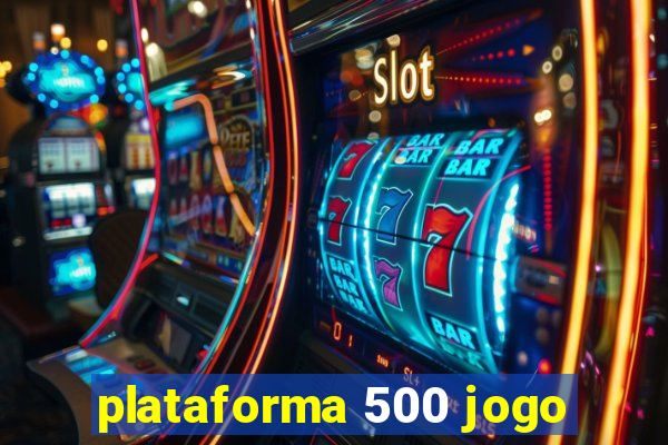 plataforma 500 jogo