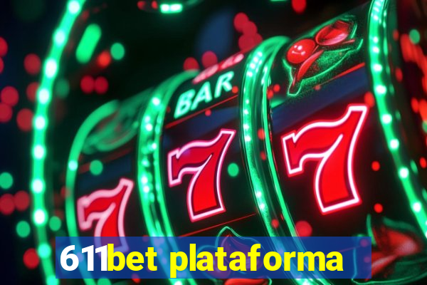 611bet plataforma