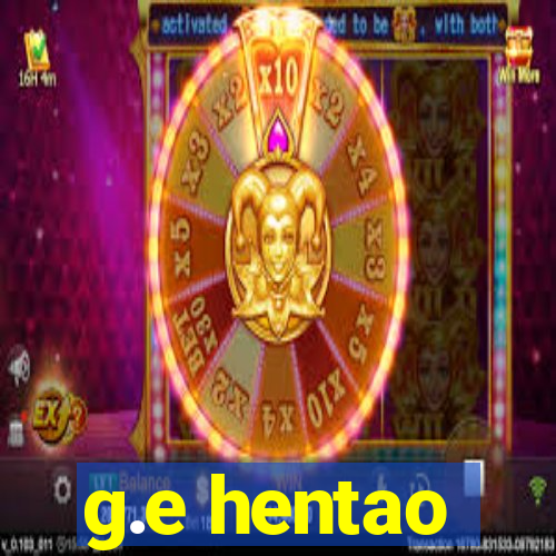 g.e hentao