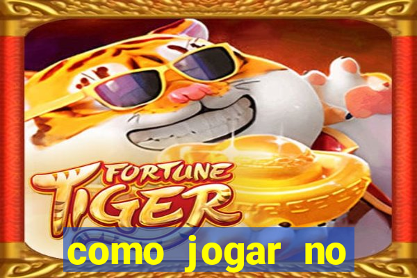 como jogar no tigre sem depositar