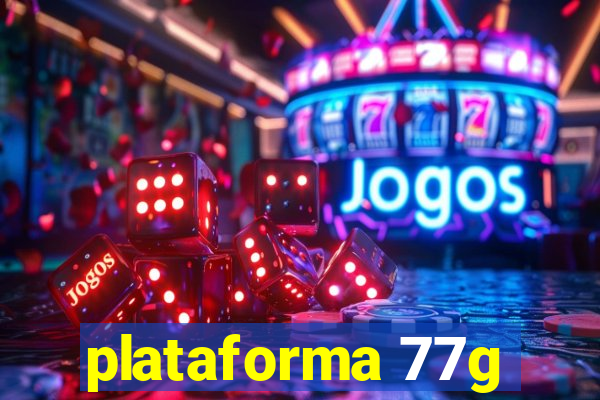 plataforma 77g