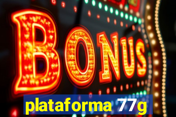 plataforma 77g