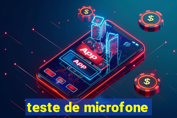 teste de microfone