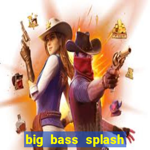 big bass splash demo betano