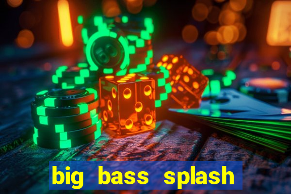 big bass splash demo betano