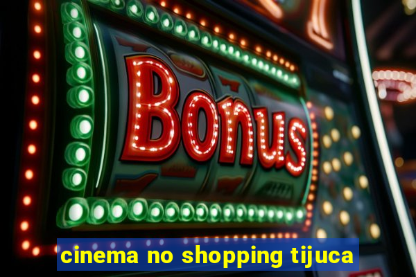 cinema no shopping tijuca