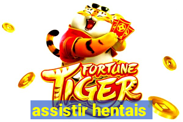 assistir hentais