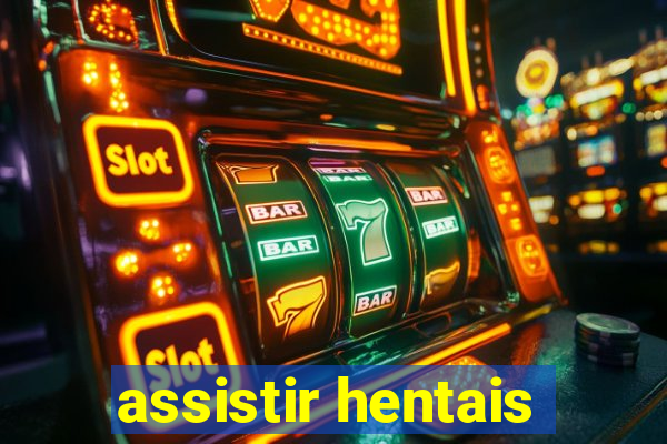 assistir hentais