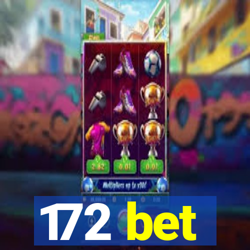 172 bet