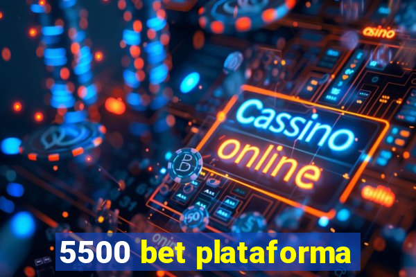 5500 bet plataforma