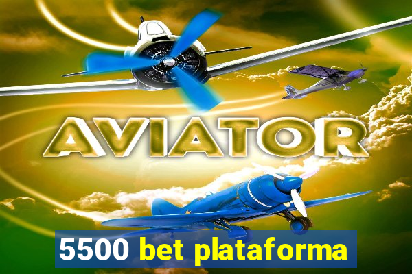 5500 bet plataforma