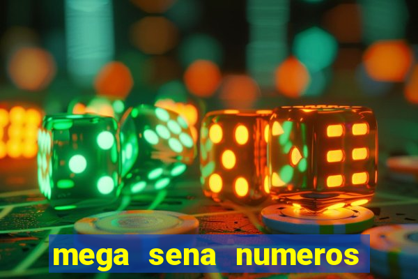 mega sena numeros que mais saem