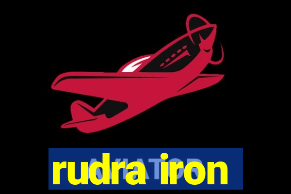 rudra iron