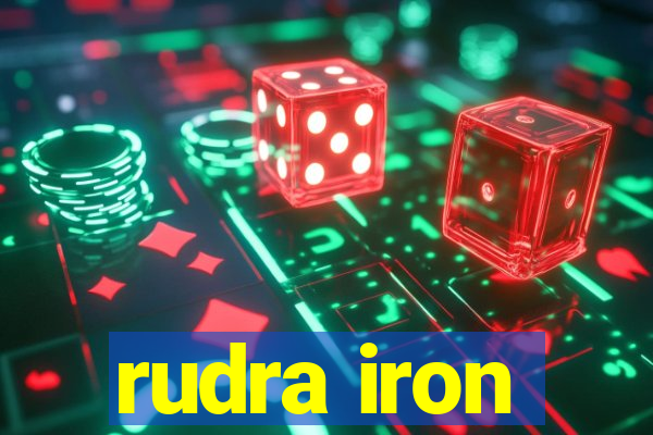 rudra iron