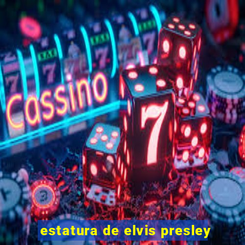 estatura de elvis presley