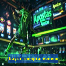 bayer compra veneno de cobra