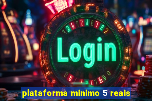 plataforma minimo 5 reais