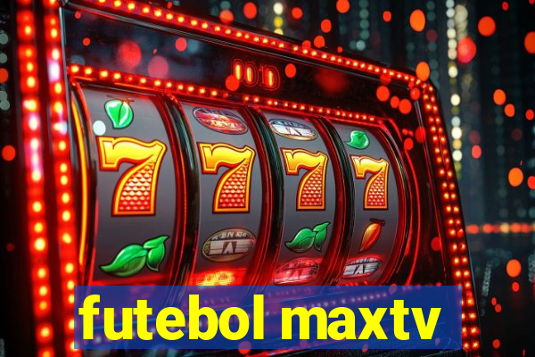 futebol maxtv