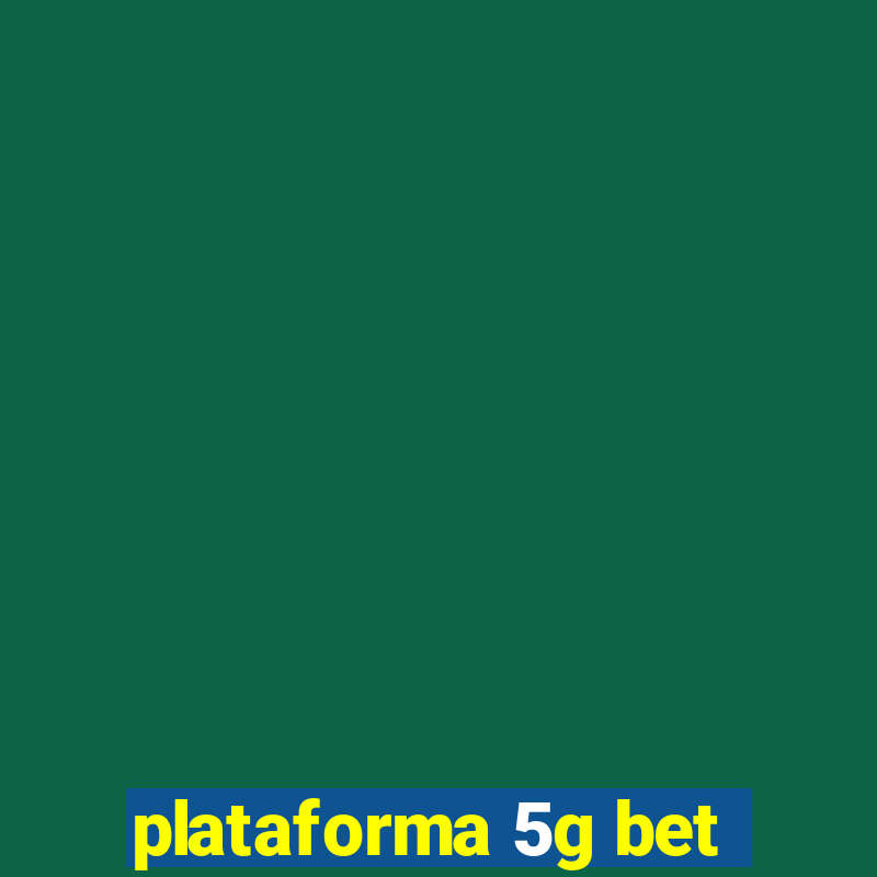 plataforma 5g bet