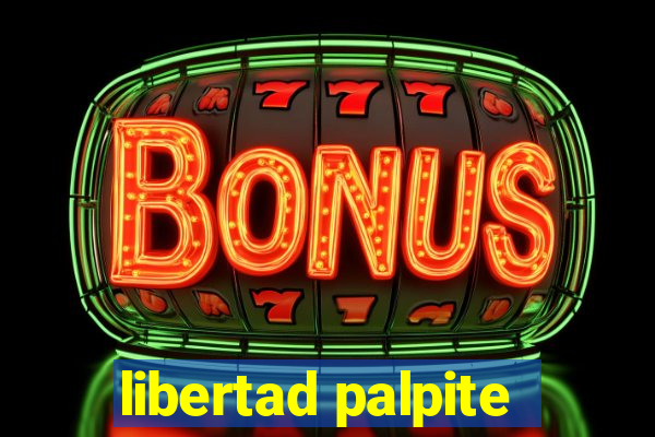 libertad palpite