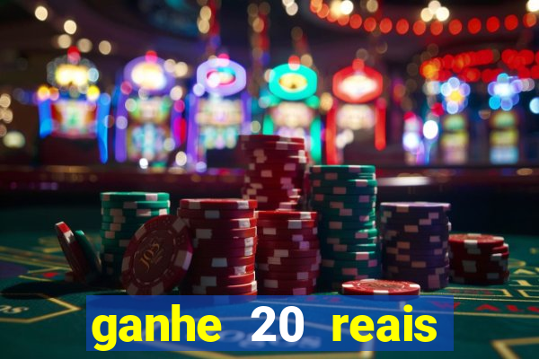 ganhe 20 reais para apostar cassino