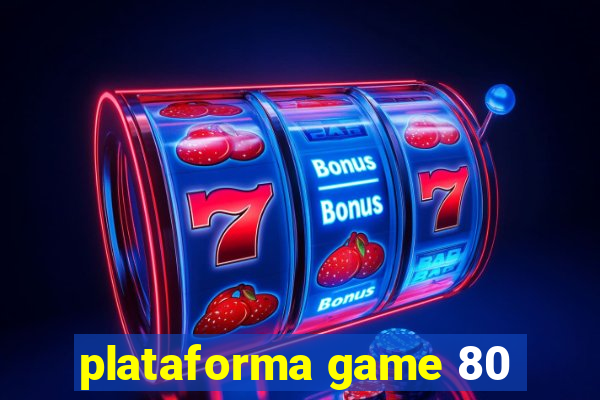 plataforma game 80